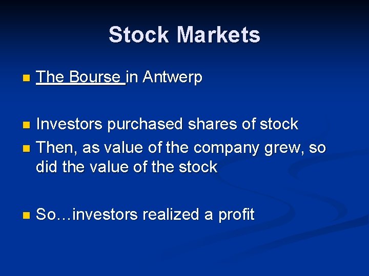 Stock Markets n The Bourse in Antwerp Investors purchased shares of stock n Then,