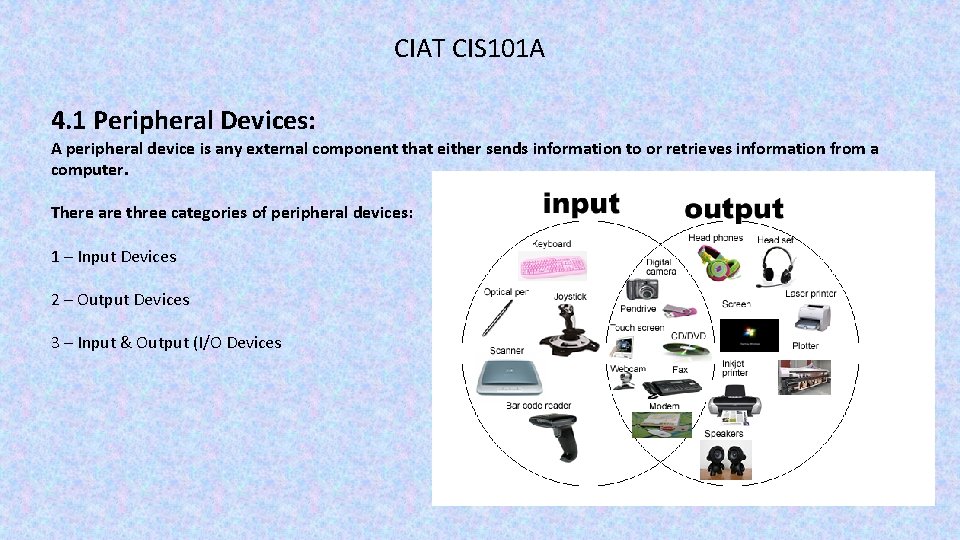 CIAT CIS 101 A 4. 1 Peripheral Devices: A peripheral device is any external