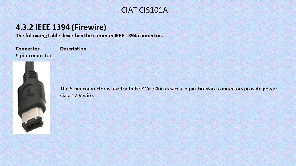 CIAT CIS 101 A 4. 3. 2 IEEE 1394 (Firewire) The following table describes