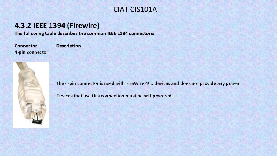 CIAT CIS 101 A 4. 3. 2 IEEE 1394 (Firewire) The following table describes