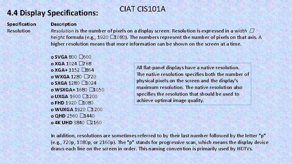 4. 4 Display Specifications: Specification Resolution CIAT CIS 101 A Description Resolution is the