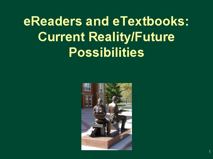 e. Readers and e. Textbooks: Current Reality/Future Possibilities 1 