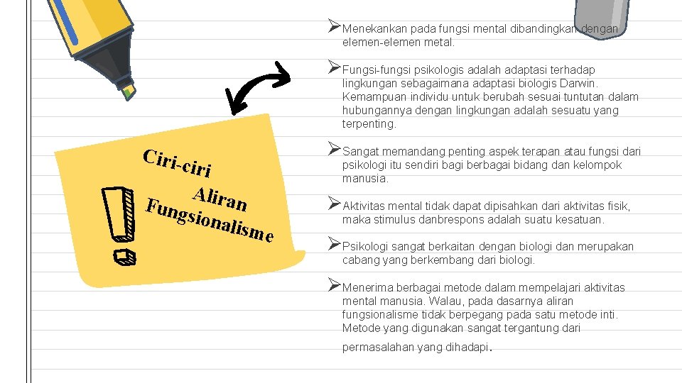 ØMenekankan pada fungsi mental dibandingkan dengan elemen-elemen metal. ØFungsi-fungsi psikologis adalah adaptasi terhadap lingkungan