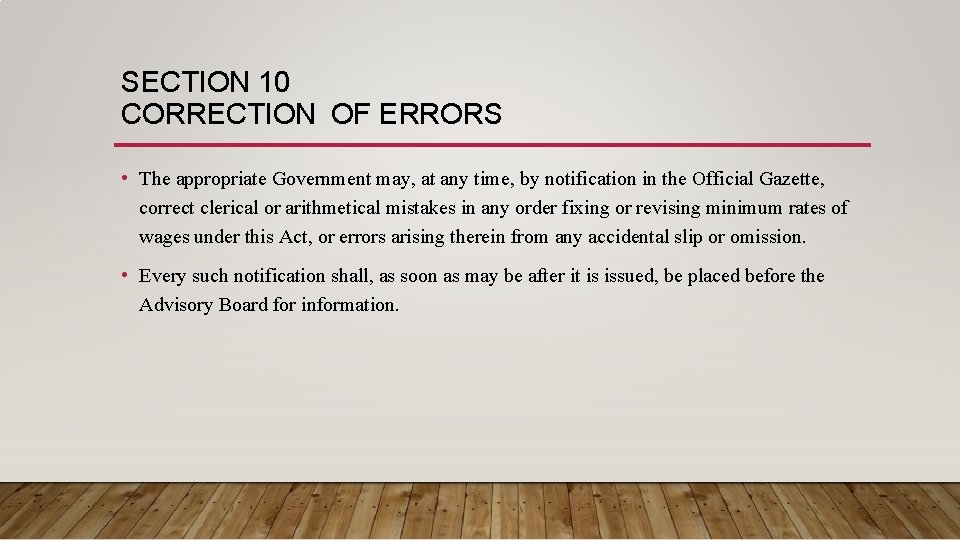 SECTION 10 CORRECTION OF ERRORS • The appropriate Government may, at any time, by