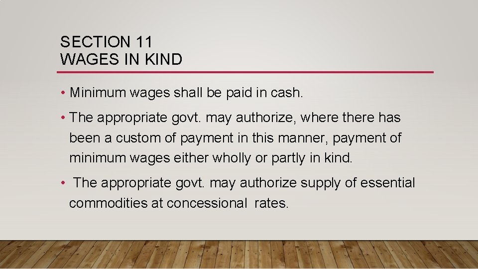 SECTION 11 WAGES IN KIND • Minimum wages shall be paid in cash. •