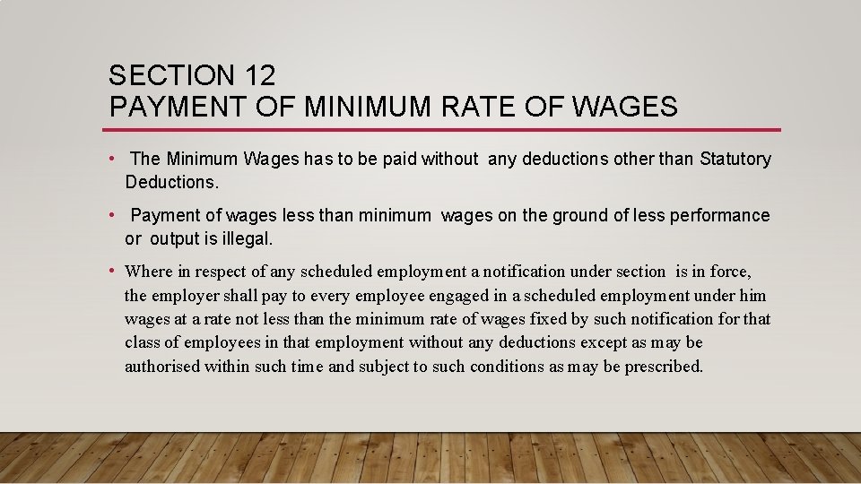 SECTION 12 PAYMENT OF MINIMUM RATE OF WAGES • The Minimum Wages has to