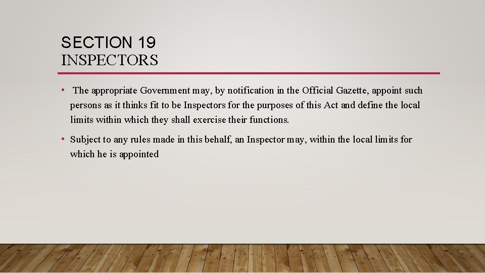SECTION 19 INSPECTORS • The appropriate Government may, by notification in the Official Gazette,