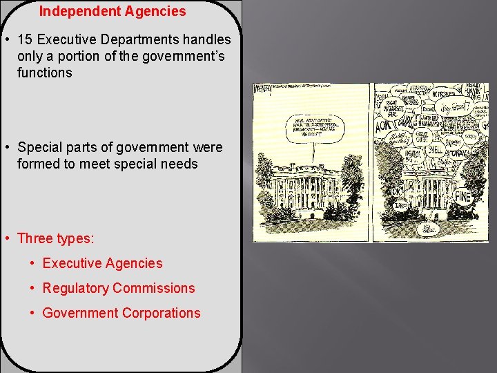Independent Agencies • 15 Executive Departments handles only a portion of the government’s functions