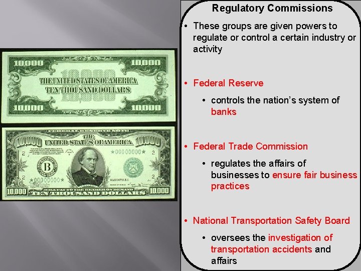 Regulatory Commissions • These groups are given powers to regulate or control a certain