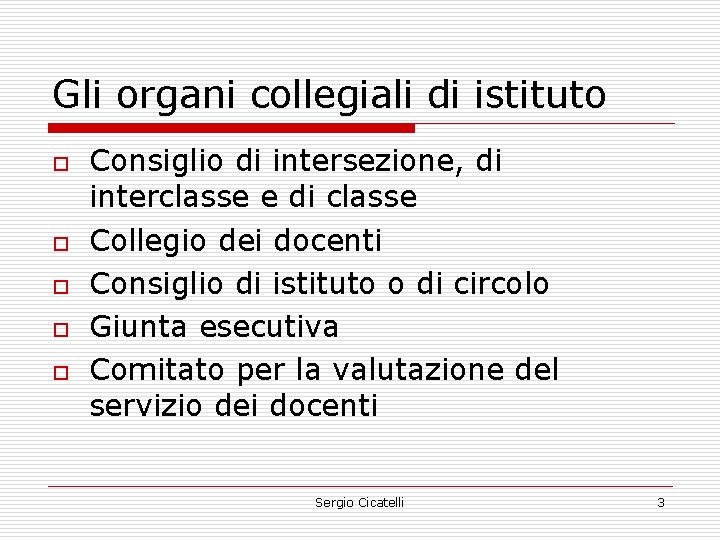 Gli organi collegiali di istituto o o Consiglio di intersezione, di interclasse e di