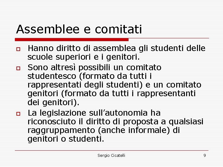 Assemblee e comitati o o o Hanno diritto di assemblea gli studenti delle scuole