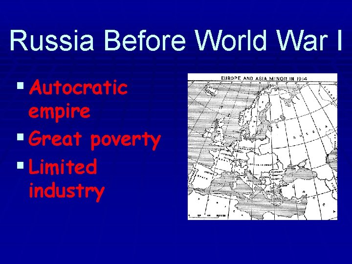 Russia Before World War I § Autocratic empire § Great poverty § Limited industry