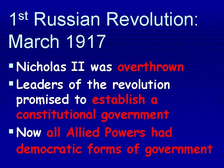 st 1 Russian Revolution: March 1917 § Nicholas II was overthrown § Leaders of