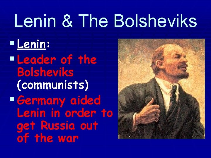 Lenin & The Bolsheviks § Lenin: § Leader of the Bolsheviks (communists) § Germany