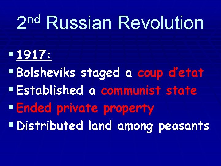 nd 2 Russian Revolution § 1917: § Bolsheviks staged a coup d’etat § Established