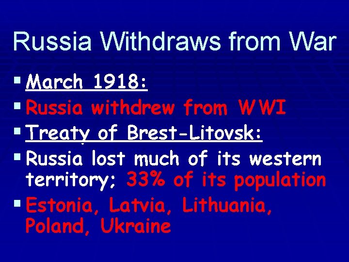 Russia Withdraws from War § March 1918: § Russia withdrew from WWI § Treaty