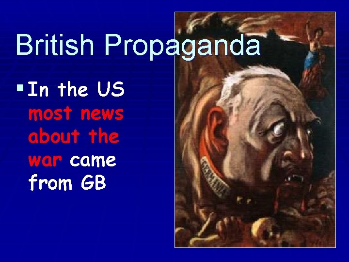 British Propaganda § In the US most news about the war came from GB