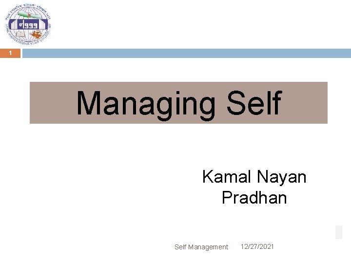 1 Managing Self Kamal Nayan Pradhan Self Management 12/27/2021 