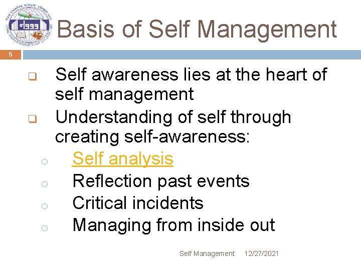 Basis of Self Management 5 q q o o Self awareness lies at the