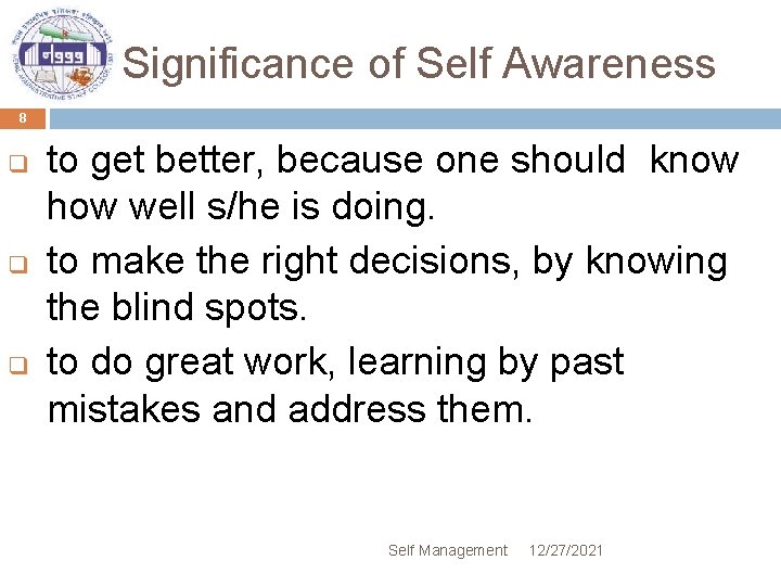 Significance of Self Awareness 8 q q q to get better, because one should