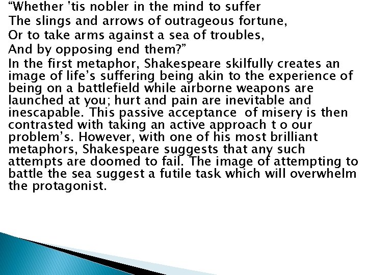 “Whether 'tis nobler in the mind to suffer The slings and arrows of outrageous