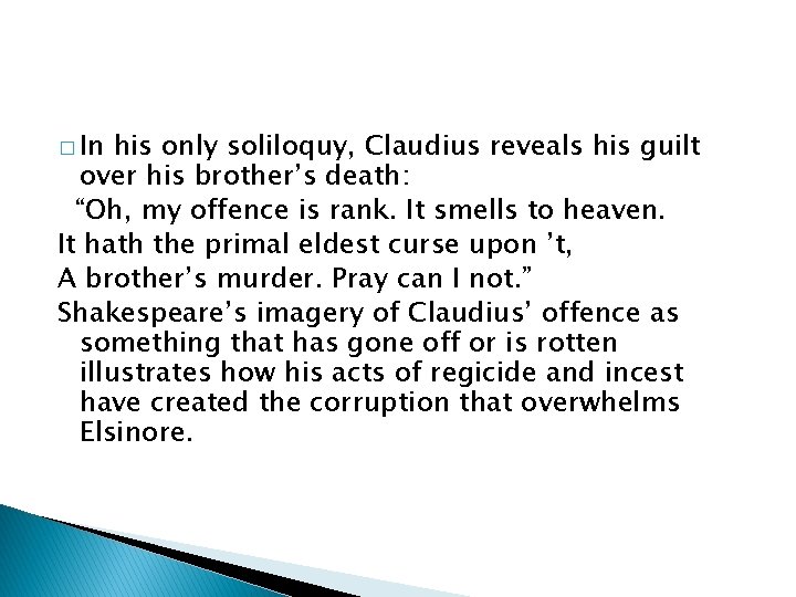 � In his only soliloquy, Claudius reveals his guilt over his brother’s death: “Oh,