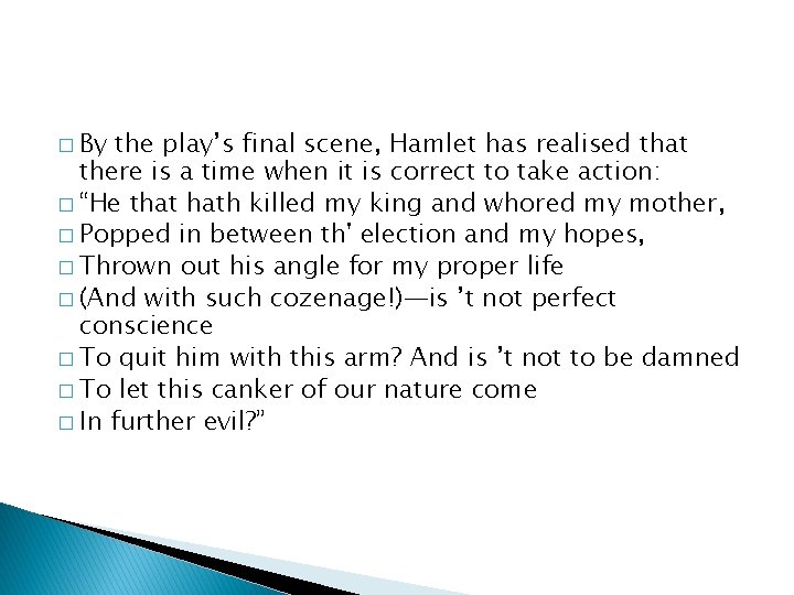 � By the play’s final scene, Hamlet has realised that there is a time