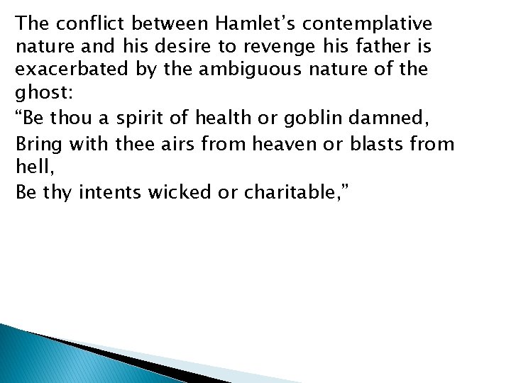 The conflict between Hamlet’s contemplative nature and his desire to revenge his father is
