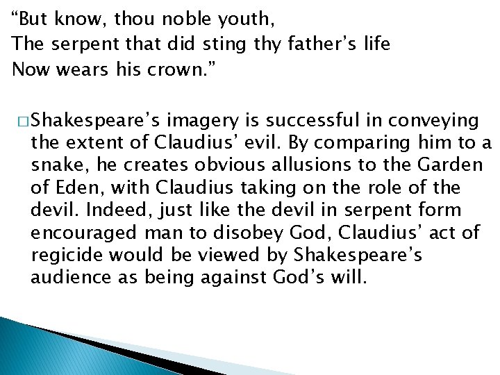 “But know, thou noble youth, The serpent that did sting thy father’s life Now