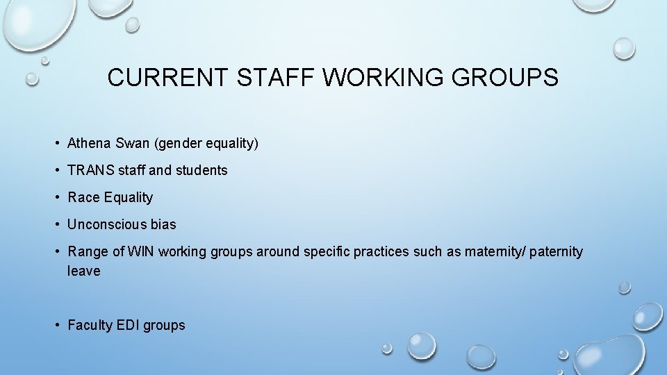CURRENT STAFF WORKING GROUPS • Athena Swan (gender equality) • TRANS staff and students