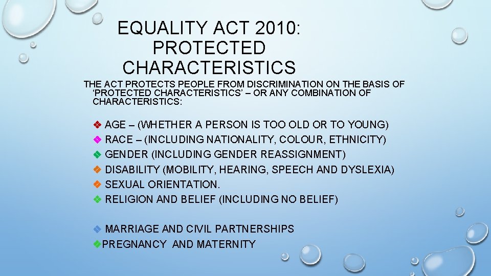 EQUALITY ACT 2010: PROTECTED CHARACTERISTICS THE ACT PROTECTS PEOPLE FROM DISCRIMINATION ON THE BASIS