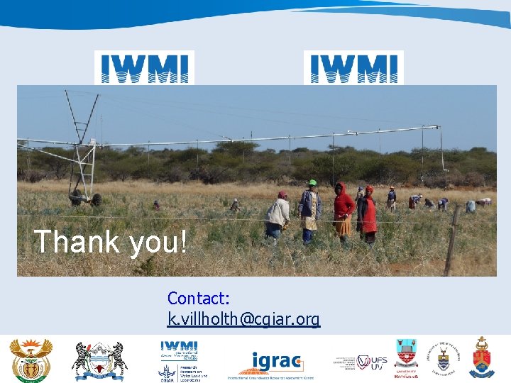 Thank you! Contact: k. villholth@cgiar. org 