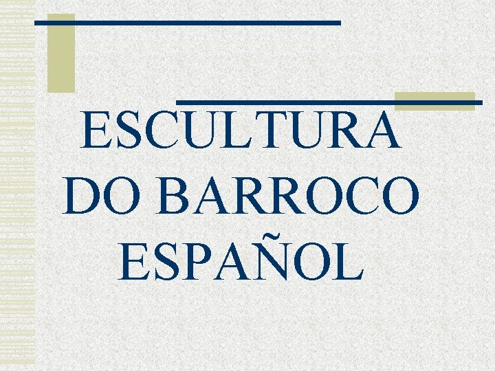 ESCULTURA DO BARROCO ESPAÑOL 