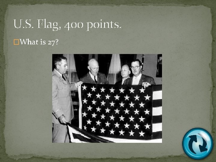 U. S. Flag, 400 points. �What is 27? 