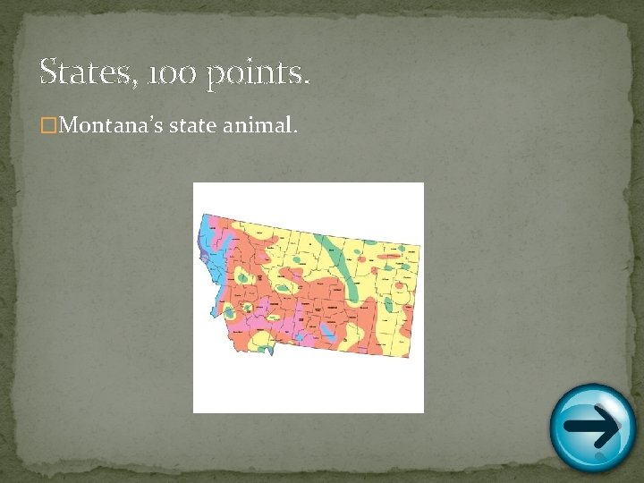 States, 100 points. �Montana’s state animal. 