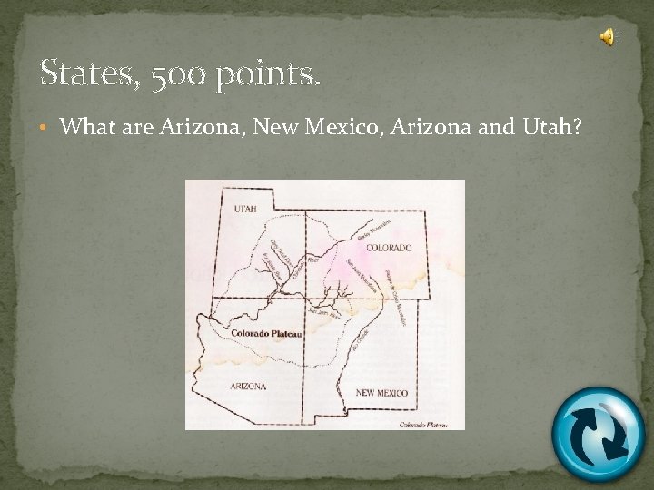 States, 500 points. • What are Arizona, New Mexico, Arizona and Utah? 