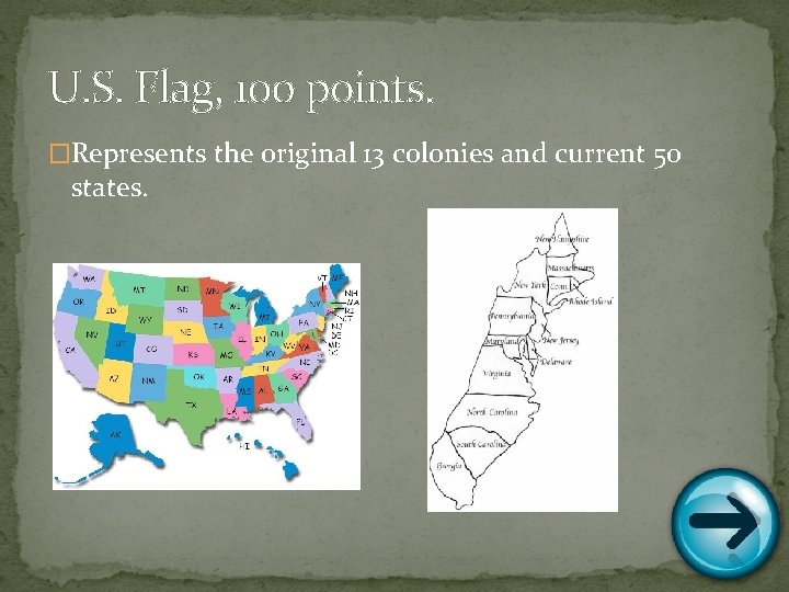 U. S. Flag, 100 points. �Represents the original 13 colonies and current 50 states.