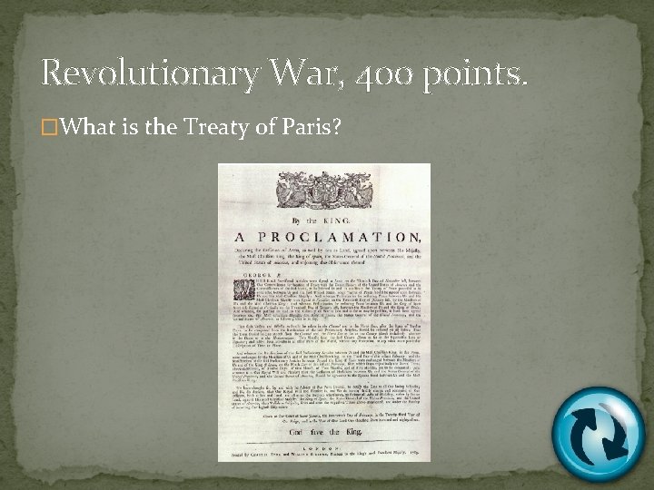 Revolutionary War, 400 points. �What is the Treaty of Paris? 