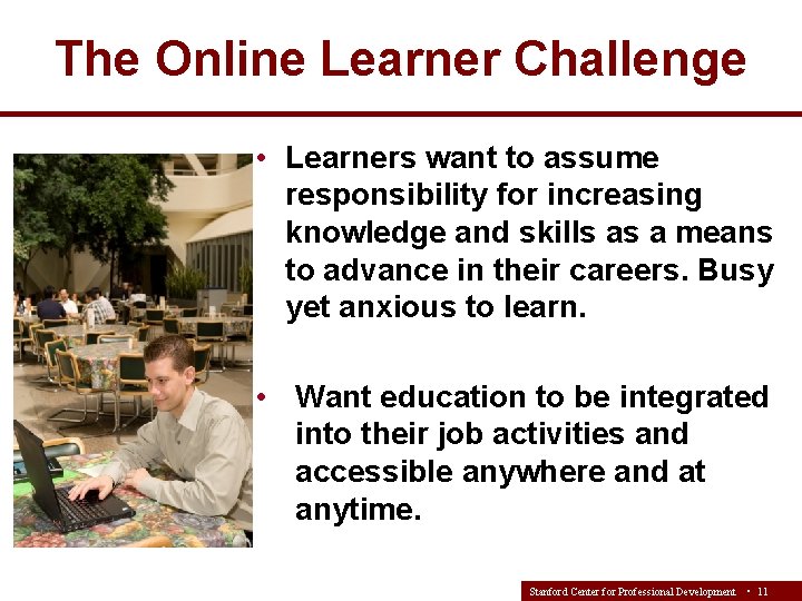 The Online Learner Challenge • Learners want to assume responsibility for increasing knowledge and