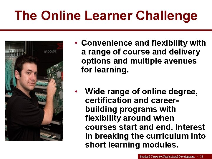 The Online Learner Challenge • Convenience and flexibility with a range of course and