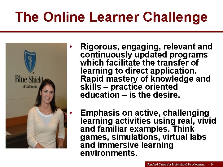 The Online Learner Challenge • Rigorous, engaging, relevant and continuously updated programs which facilitate