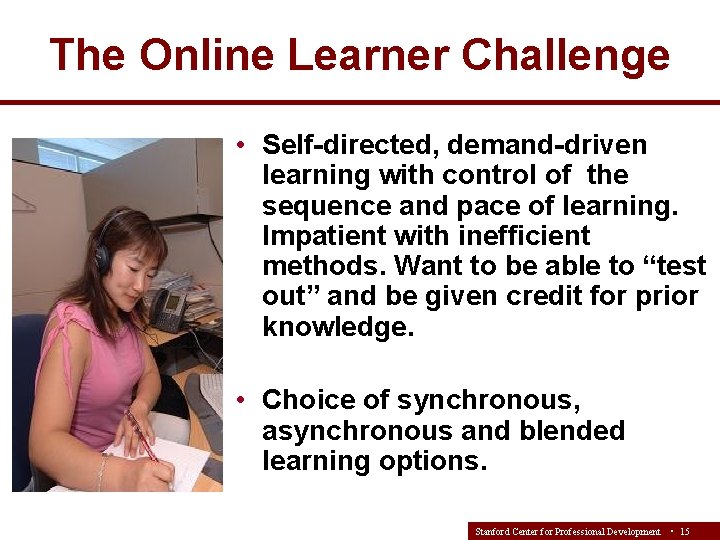 The Online Learner Challenge • Self-directed, demand-driven learning with control of the sequence and