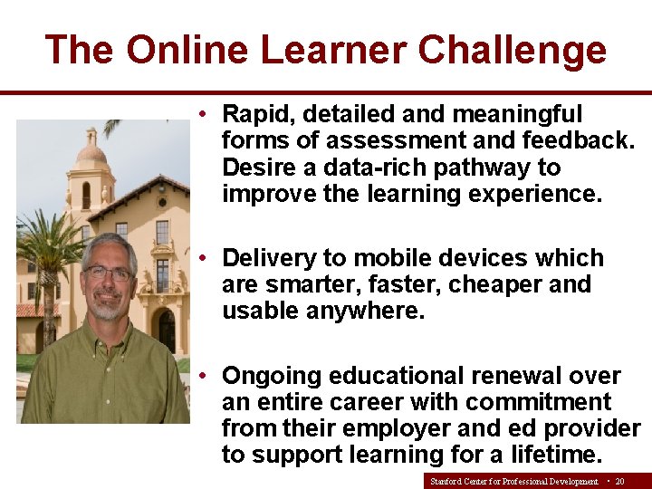 The Online Learner Challenge • Rapid, detailed and meaningful forms of assessment and feedback.