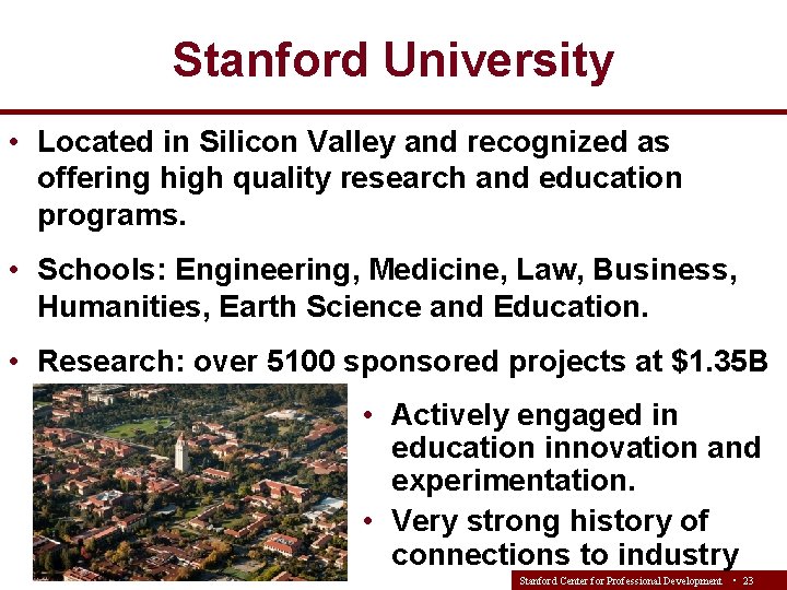 Stanford University • Located in Silicon Valley and recognized as offering high quality research