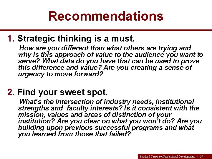 Recommendations 1. Strategic thinking is a must. How are you different than what others