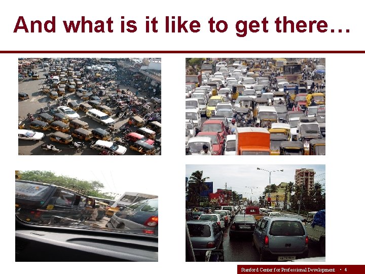 And what is it like to get there… Stanford Center for Professional Development •