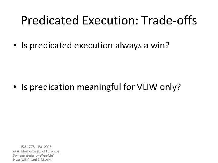 Predicated Execution: Trade-offs • Is predicated execution always a win? • Is predication meaningful Predicated Execution: Trade-offs • Is predicated execution always a win? • Is predication meaningful