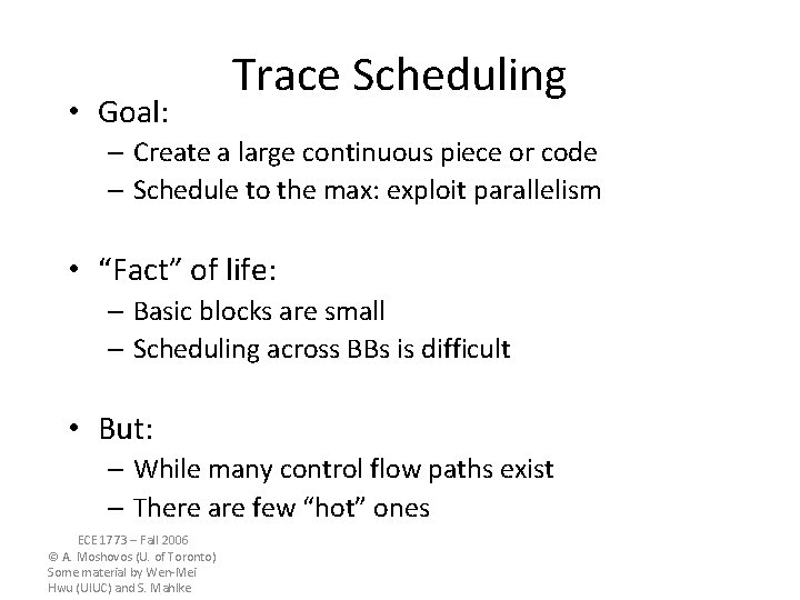 • Goal: Trace Scheduling – Create a large continuous piece or code – • Goal: Trace Scheduling – Create a large continuous piece or code –