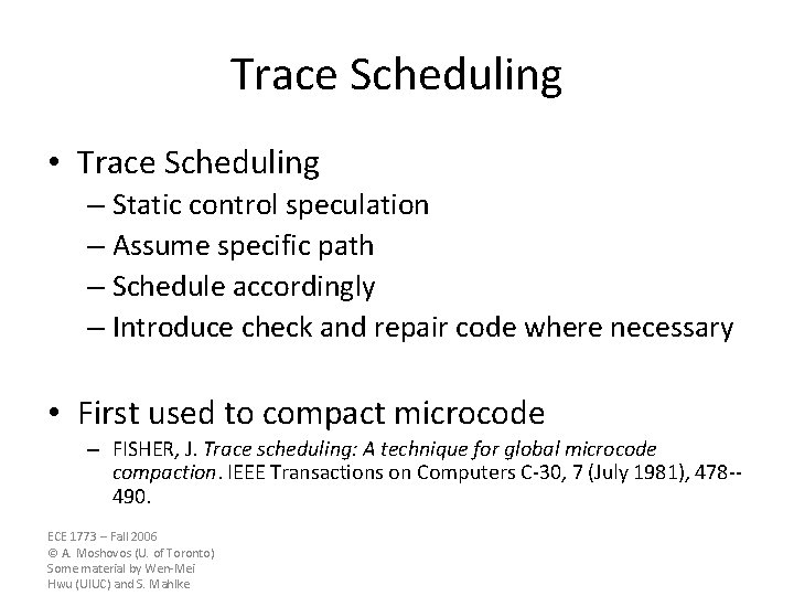 Trace Scheduling • Trace Scheduling – Static control speculation – Assume specific path – Trace Scheduling • Trace Scheduling – Static control speculation – Assume specific path –