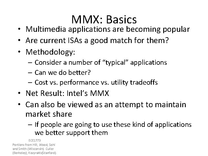 MMX: Basics • Multimedia applications are becoming popular • Are current ISAs a good MMX: Basics • Multimedia applications are becoming popular • Are current ISAs a good